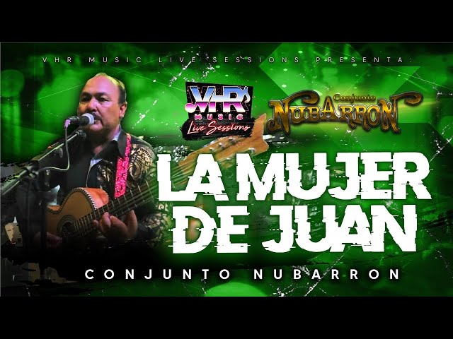 CONJUNTO NUBARRÓN - “LA MUJER DE JUAN “ VHR MUSIC SESIONES EN VIVO
