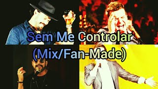 Marcos e Belutti - Sem Me Controlar (Mix/Fan-Made)