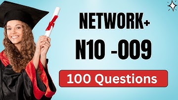 CompTIA Network+ (N10-009) | 100 Questions with Explanations
