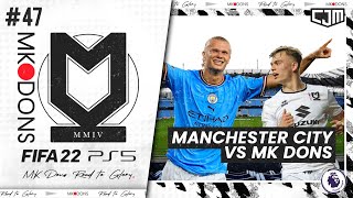 Fifa 22 Mk Dons Road To Glory Pertemuan Perdana Lawan Manchester City Di Etihad Stadium 47 MP3