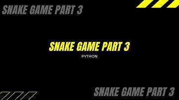 PYTHON:SNAKE 🐍 GAME PART 3