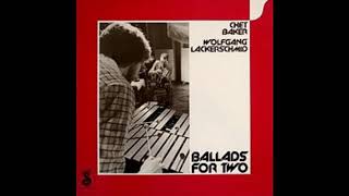 Chet Baker and Wolfgang Lackerschmid - Ballads for Two  (Full album)