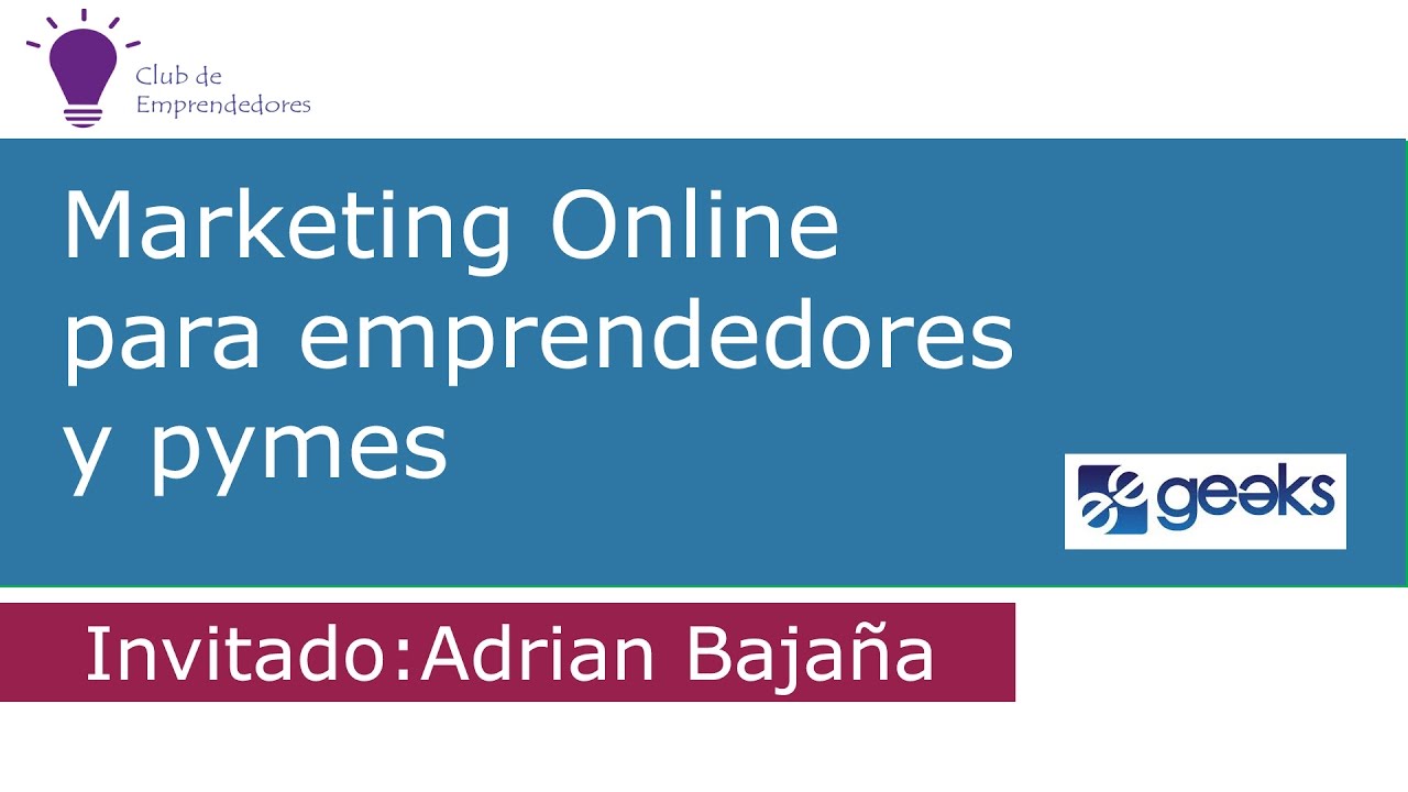 06. Análisis  Entrevista a Adrián Bajaña - Geeks: Marketing Online para  Emprendedores y Pymes - YouTube