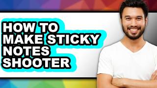 How to Make Sticky Notes Shooter - Full Guide