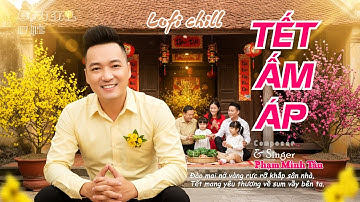 Nhạc Tết 2026 – Tết Ấm Áp | Lofi Chill Đón Xuân Mới | Phạm Minh Tân Official