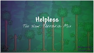 Helpless Alternate Pitch - Too Slow Terraria Mix