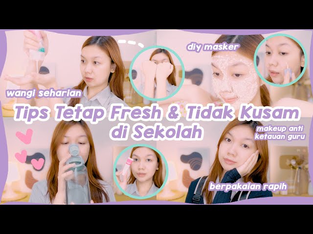 Tips Tetap Fresh u0026 Tidak Kusam di Sekolah || Desty Yufenti class=