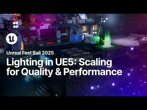 Lighting in UE5: Scaling for Quality & Performance | Unreal Fest Bali 2025