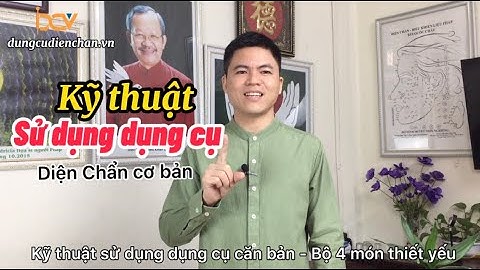 Kỹ thuật sử dụng dụng cụ Diện Chẩn cơ bản - Bộ 4 món thiết yếu