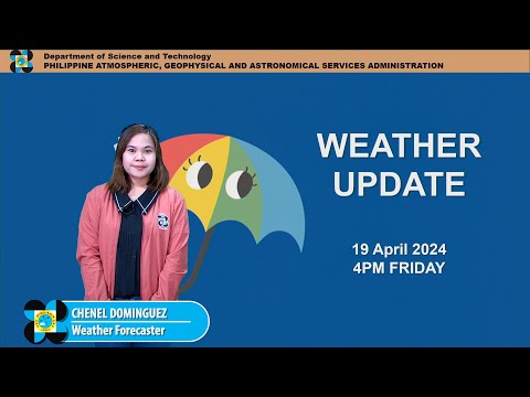 Public Weather Forecast issued at 4PM | April 19, 2024 - Friday