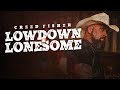Creed Fisher- Lowdown &amp; Lonesome (Official Music Video)
