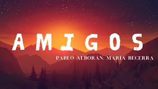 Amigos  Pablo Alborán, María Becerra  Videoclip Oficial (letra)