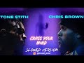 Tone stith ft chris brown  cross your mind slowed version  produced by mood prod