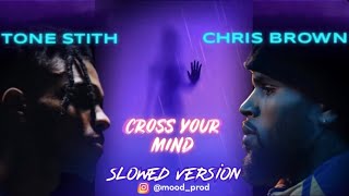 Tone Stith ft. Chris Brown - Cross Your Mind (Slowed Version - Produced By Mood Prod)