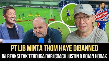 PT LIB MINTA THOM HAYE DIBANNED‼️ Reaksi Coach Justin & Bojan Hodak Bikin Heboh