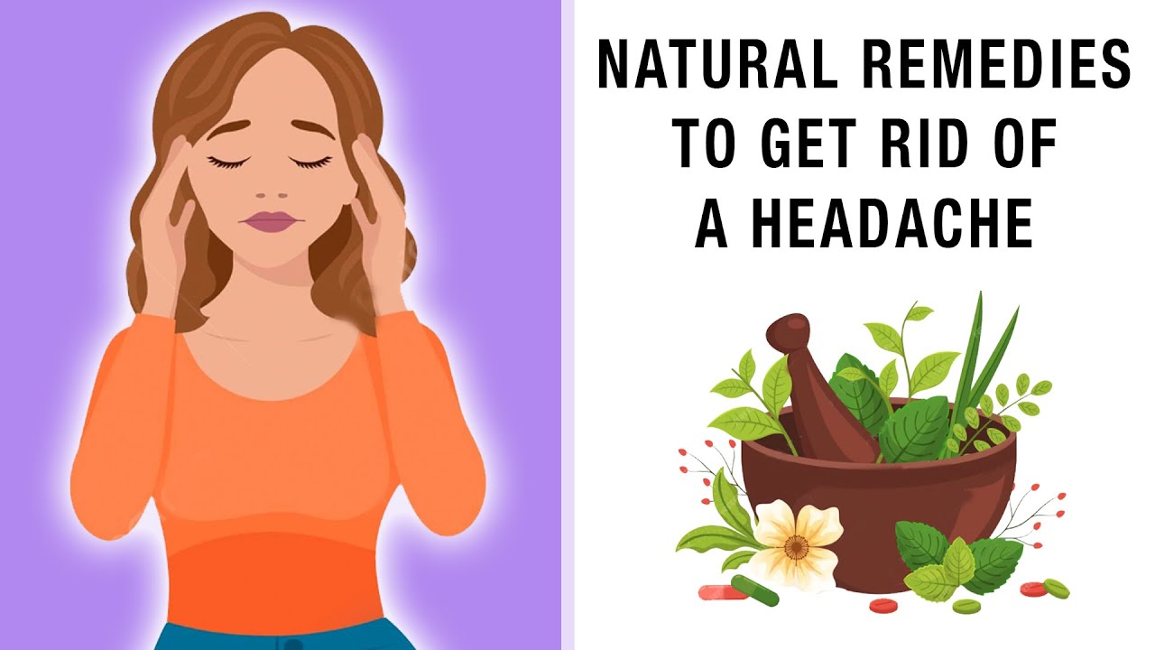 Natural Remedies to Get Rid of a Headache - YouTube