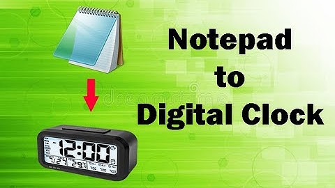 How To Create Your Own Computer Digital Clock Using Notepad