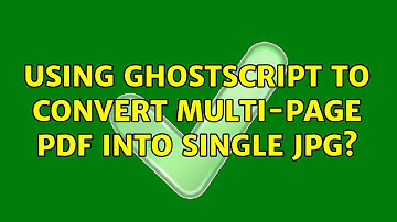 Using Ghostscript to convert multi-page PDF into single JPG? (2 Solutions!!)