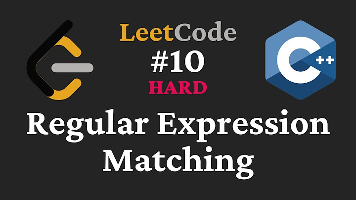 Regular Expression Matching - LeetCode #10 - C++