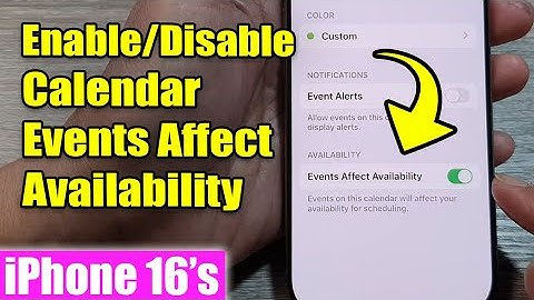 iPhone 16/16 Pro Max: How to Enable/Disable Calendar Events Affect Availability