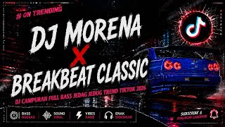 Download lagu DJ MORENA BREAKBEAT STADIUM CLASIC FULL BASS JEDAG JEDUG VIRAL TIKTOK TERNARU 2026 YANG KALIAN CARI!