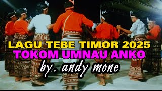 Lagu Tebe Timor Terbaru 2025 || TOKOM UMNAU ANKO || Andy Mone 🎤