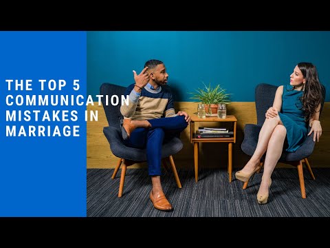 The Top 5 Communication Mistakes In Marriage