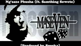 MaseVen - Ng'sazo Phusha (ft. Samthing Soweto) [prod. by SPeeKa]