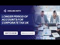 Longer period of Account for corporate tax UK