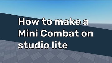 How to make a Mini Combat on studio lite