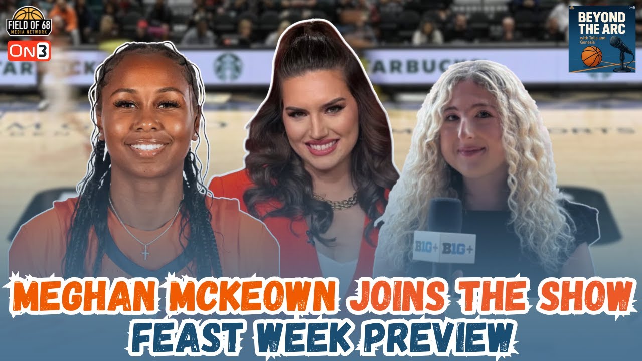 PREVIEW: FEAST WEEK IS HERE! Analyst Meghan McKeown Joins The Show! | Beyond The Arc