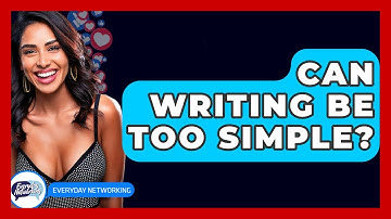 Can Writing Be Too Simple? - Everyday-Networking