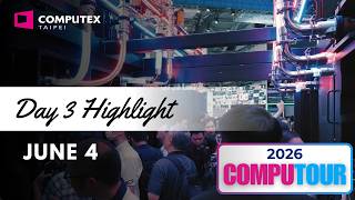 【COMPUTEX 2026】COMPUTOUR - Day 3 Highlight (June 4)