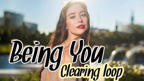 "Being who you are" Clearing Loop from @Access_Clearings_English