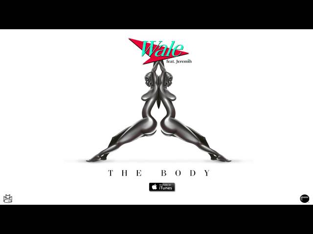 Wale (Feat. Jeremih) - The Body