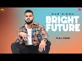 Bright future  official song gur sidhu  punjabi songs 2021  nothing like before