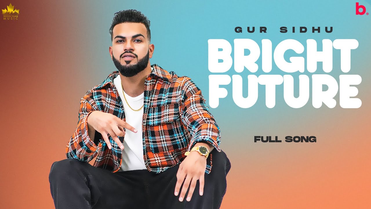 Bright Future  (Official Song) Gur Sidhu | New Punjabi Songs 2021 | Nothing Like Before