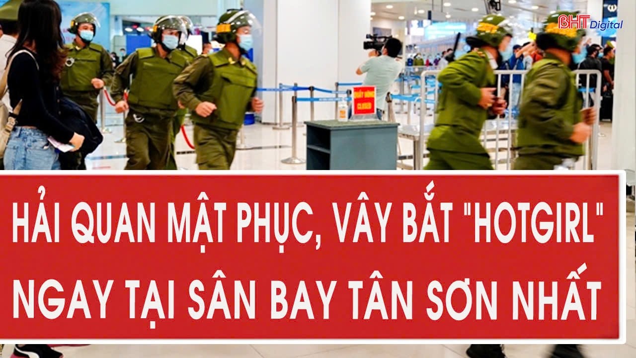 Hải quan mật phục, vây bắt “hotgirl” ngay tại sân bay Tân Sơn Nhất