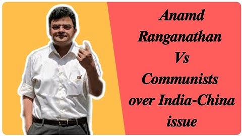 JNU PROFESSOR ANAND RANGANATHAN THRASHES COMMUNISTS OVER CHINA & CCP.