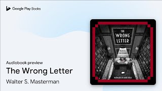 The Wrong Letter by Walter S. Masterman · Audiobook preview