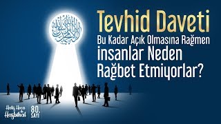 Tevhid Daveti Bu Kadar Açık Olmasına Rağmen İnsanlar Neden İcabet Etmiyorlar? | Ebu Hanzala Hoca