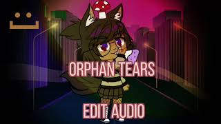 Orphan Tears Edit Audio