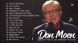 Don Moen Nonstop Praise and Worship Songs of ALL TIME - All We Like Sheep ,Our Father,..