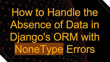 How to Handle the Absence of Data in Django