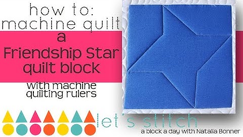 How To: Machine Quilt a Friendship Star Block-With Natalia Bonner-Lets Stitch a Block a Day-Day 218