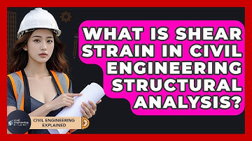 What Is Shear Strain In Civil Engineering Structural Analysis? - Civil Engineering Explained