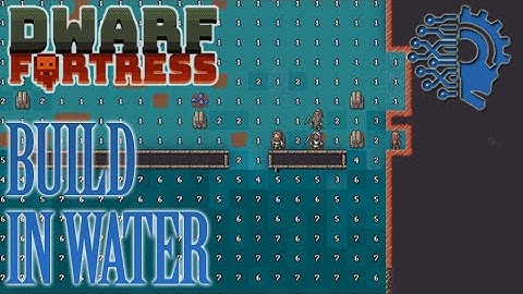 SWIMMING & BUILDING IN WATER -🔅DWARF FORTRESS STEAM🔅