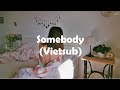 [Vietsub + Lyrics] SOMEBODY - keshi