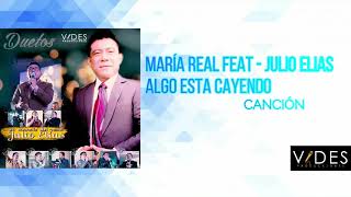 Video thumbnail of "María Real Feat y  Julio Elias - Algo Esta Cayendo Aquí"