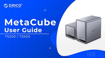 ORICO NAS TS200＆TS500 MetaCube Setup Guide